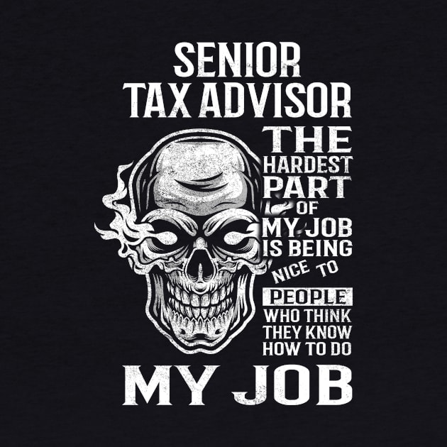 Senior Tax Advisor T Shirt - The Hardest Part Gift Item Tee by candicekeely6155